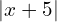 | x+5 |