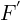 F^{'}