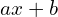 ax+b