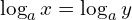 \log_{a}{x}=\log_{a}{y}