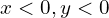 x < 0 , y < 0