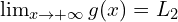 \lim_{x \to +\infty}{g(x)}=L_{2}