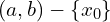 (a,b)-\{x_{0}\}