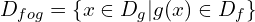 \[D_{fog}=\{x \in D_{g} | g(x) \in D_{f}\}\]