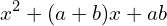 \[x^{2}+(a+b)x+ab\]