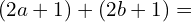 \[(2a+1)+(2b+1)=\]