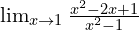\lim_{x \to 1}{\frac{x^{2}-2x+1}{x^{2}-1}}