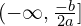 (-\infty , \frac{-b}{2a}]