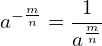 \[a^{-\frac{m}{n}}=\frac{1}{a^{\frac{m}{n}}}\]