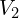 V_{2}