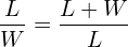 \[\frac{L}{W}=\frac{L+W}{L}\]