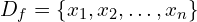 D_{f}=\{x_{1},x_{2},…,x_{n}\}