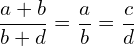 \[\frac{a+b}{b+d}=\frac{a}{b}=\frac{c}{d}\]