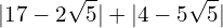 \[| 17-2\sqrt{5} |+|4-5\sqrt{5} |\]