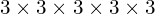 3\times3\times3\times3\times3