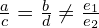\frac{a}{c}=\frac{b}{d}\neq \frac{e_{1}}{e_{2}}