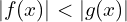 |f(x) | < |g(x) |
