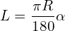 \[L=\frac{\pi R}{180}\alpha\]