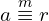 a\overset{m}{\equiv} r
