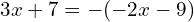 \[3x+7=-(-2x-9)\]