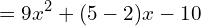 \[=9x^{2}+(5-2)x-10\]