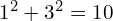 1^{2}+3^{2}=10