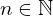n \in \Bbb{N}
