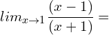 \[\ lim_{x \to 1}{\frac{(x-1)}{(x+1)}}=\]