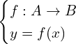 Rendered by QuickLaTeX.com \begin{cases} f:A\rightarrow B \\ y=f(x) \end{cases}