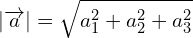 \[|\overrightarrow{a}|=\sqrt{a_{1}^{2}+a_{2}^{2}+a_{3}^{2}}\]