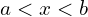 a < x < b