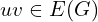 uv \in E(G)