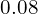 0.08