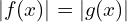 | f(x) |=| g(x) |