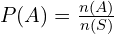 P(A)=\frac{n(A)}{n(S)}