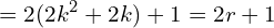\[=2(2k^{2}+2k)+1=2r+1\]