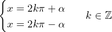 \[\begin{cases} x=2k\pi+\alpha \\ x=2k\pi-\alpha \end{cases}\,\,\,\,k \in \Bbb{Z}\]