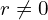r\neq 0