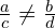 \frac{a}{c} \neq \frac{b}{d}