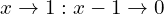 {x} \to {1} : {x-1} \to {0}