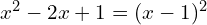 x^{2}-2x+1=(x-1)^{2}