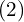 (2)