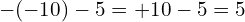 -(-10)-5=+10-5=5