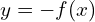 y=-f(x)