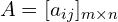 \[A=[a_{ij}]_{m \times n}\]