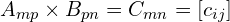 A_{mp} \times B_{pn}=C_{mn}=[c_{ij}]