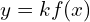 y=kf(x)