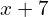 x+7