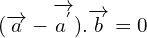 \[(\overrightarrow{a}-\overrightarrow{a^{'}}).\overrightarrow{b}=0\]