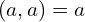 Rendered by QuickLaTeX.com (a,a)=a
